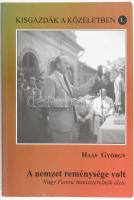 Haas György: A nemzet reménysége volt. Nagy Ferenc miniszterelnök élete. DEDIKÁLT! Kisgazdák a Közél...