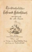 Christkatholisches Lese- und Gebethbuch zum Gebrauche für alle Stände. [XVIII. sz. végi, német nyelvű imakönyv]. Wien, 1796, Aloys Dollischen Buchhandlung, 1 t. + 357+(7) p. Korabeli viseltes egészbőr-kötésben.