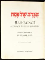 Haggadah. A peszách ünnepi elbeszélés. Ford. és magyarázta: Dr. Singer Leó. Bp., é.n. (cca 1920), Sc...