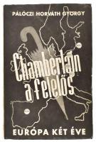 Pálóczi Horváth György: Chamberlain a felelős. Európa két éve. Bp., 1939., Magánkiadás, (Athenaeum-ny.), 156+1 p. Kiadói papírkötés, foltos borítóval.