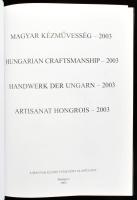 Magyar kézművesség - 2003. Szerk.: Gergely Andrea, Gergely Imre. Bp., 2003, A Magyar Kézművességért ...