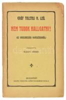 Gróf Tolstoj N. Leó: Nem tudok hallgatni! (Az oroszországi kivégzésekről.) Ford. Nagy Imre. Bp.,(1908.),Sachs Frigyes, 28+4 p. Kiadói papírkötés, a borító felső sarkán hiánnyal, a lapok sarkain folttal, két lap kijár, restaurált.