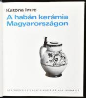 Katona Imre: A habán kerámia Magyarországon. Bp., 1976, Képzőművészeti Alap. Kiadói egészvászon-köté...