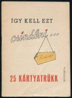 Rodolfo: Így kell ezt csinálni... 25 kártyatrükk. (Bp., 1965), Minerva, 40+(2) p. Kiadói tűzött papí...