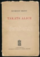 Szomory Dezső: Takáts Alice. Színmű 3 felvonásban.   Bp., (1930.) Athenaeum. 83 l. Első kiadás! Kiadói, sérült papírborítóval