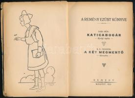 A remény ezüst könyve. Sass Irén: Katicabogár, K. E. Franzos: A két megmentő. Bp., 1933. Remény. Kia...