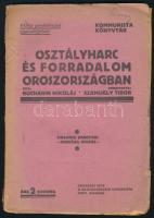 [Buharin, Nyikolaj Ivanovics] Nikoláj Bucharin: Osztályharc és forradalom Oroszországban. Ford.: Szamuely Tibor. Kommunista Könyvtár. Bp., 1919, Kommunisták Magyarországi Pártja (a borító szerint Magyarországi Szocialista Párt kiadása), 62 p. Második (magyarországi) kiadás. Kiadói papírkötés, kissé sérült.