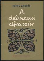 Béres András: A debreceni cifra szűr. Bp., 1955, Népművelési Minisztérium Múzeumi Főosztálya (Révai-ny.), 64 p. Első kiadás. A címlapot Varga Győző, a díszítő rajzokat Menyhárt József készítette. Kiadói papírkötés, minimális sérüléssel.