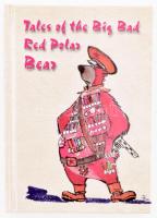 Tales of the Big Bad Red Polar Bear. (Anticommunist Jokes from Hungary). Bp.-Békéscsaba, 2015, Cellmed Invest Bt. - HM&BBSI. Angol nyelven. Kiadói kartonált papírkötés. Számozott (314./500) példány. / In English language. Numbered (314./500).
