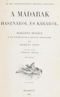 Hermann Ottó: A madarak hasznáról és káráról. Csörgey Titusz képeivel. Bp., 1901., (Franklin-ny.), 279+1 p. Első kiadás. Átkötött félvászon-kötésben, javított kötéssel, kissé foltos lapokkal, ceruzás aláhúzásokkal, bejegyzésekkel, a címkép sarkán kis hiánnyal, egy javított lappal, egy lap szélein kis szakadásokkal, egy lap szélein gyűrődésekkel, 16-31 oldalak között hiányzó lapokkal.