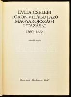Evlia Cselebi török világutazó magyarországi utazásai. 1660-1664. Bp., 1985, Gondolat, 622+2 p. Máso...
