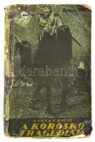 Conan Doyle, [Arthur]: A Korosko tragédiája. Bp., [1913], Érdekes Ujság (Légrády-ny.), 186 p. Kiadói illusztrált papírkötés, viseltes állapotban, erősen sérült borítóval.