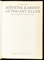 Galavics Géza: Kössünk kardot az pogány ellen. Török háborúk és képzőművészet. Bp., 1986, Képzőművés...