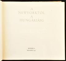 A Newyorktól a Hungáriáig. Szerk.: Konrádyné Gálos Magda. Bp., 1965, Minerva. Első kiadás. Kiadói eg...