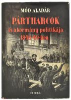 Mód Aladár - Pártharcok és a kormány politikája 1848-49-ben Bp. 1949. Szikra. 194 l. 1 sztl. lev. Kiadói vászonkötésben, kiadói papírkötésben