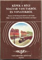 Gyökér István - dr. Kubinszky Mihály: Képek régi magyar vasutakról és vonatokról. Vasúthistória Könyvek Közdok. 159 old., Budapest 1991.