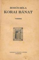 Borús Béla: Korai bánat. Szeged, 1923. Koroknay. 48p. Kiadói szakadozott papírborítóval