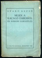 Szabó Dezső: Mesék a kacagó emberről és három elbeszélés. Bp., 1919. Táltos, 134+(2) p. Első kiadás. Kiadói papírkötés, kissé foltos, sérült borítóval, helyenként kissé sérült lapszélekkel.