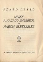 Szabó Dezső: Mesék a kacagó emberről és három elbeszélés. Bp., 1919. Táltos, 134+(2) p. Első kiadás....