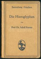 Prof. Dr. Adolf Erman: Die Hieroglyphen, 1917, Berlin &amp; Leipzig. Kiadói kartonált papírkötés.