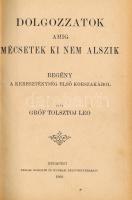 [Tolsztoj, Lev Nyikolajevics] gróf Tolsztoj Leo: Dolgozzatok amíg mécsetek ki nem alszik. Regény a k...