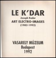 Le K'Dar. Joseph Kadar Art electro - images (1982-1992.) Bp., 1992., Vasarely Múzeum. 96 p. Gaz...