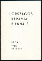 I. Országos Kerámia Biennálé. Pécs, 1968 október. Szerk.: Romváry Ferenc. Terv: Lantos Ferenc. Pécs,...