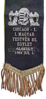 1906. "Chicago - 1. I. Magyar Testvér BS. Egylet alakult 1906 jul 1." selyemszalag "I...