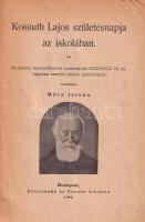 Kossuth Lajos születésnapja az iskolában. Összeáll.: Móra István. Bp., 1902., Dobrowsky és Franke, 3...