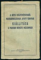 A bécsi gyüjteményekből Magyarországnak jutott tárgyak kiállítása a Magyar Nemzeti Múzeumban. Bp., 1933, Magyar Nemzeti Múzeum, 1 t.+ 82 p.+ 32 t. Egészoldalas, fekete-fehér fotókkal illusztrálva. Kiadói papírkötés, minimálisan foltos.