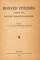 Honvéd vitézség 1848-49. évi magyar szabadságharcból. Kiadja: a M. Kir. Hadtörténelmi Levéltár. Bp.,...