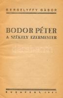 Gergelyffy Gábor: Bodor Péter a székely ezermester. Nemzeti Könyvtár 51. sz. Bp., 1941., Stádium, 63...