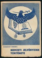 Donászy Ferenc: Nemzeti jelvényeink története. Bp., 1941., Kir. M. Egyetemi Nyomda. Kiadói papírkötés, a borítón kis szakadásokkal.