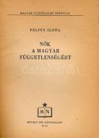 Pálffy Ilona: Nők a magyar függetlenségért. Magyar Történelmi Társulat. Bp., 1952., Művelt Nép. Kiad...