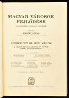 Debrecen Sz. Kir. Város. A város multja, jelene és jövője rövid áttekintésben. Főszerk.: Csobán Endr...
