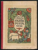 Dávid László: Fazék Pista. Mese a kis piros fazékról, a sárgabicskáról, a király lányáról, az aranylábú madárról, meg minden egyébről. Madáchy István rajzaival. Bp., [1925], szerzői kiadás (Weiss L. és F.-ny.), (20) p. Kiadói illusztrált félvászon-kötés, kissé sérült, a könyvtesttől elvált borítóval.