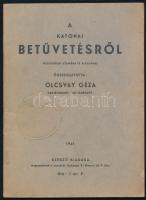 Olcsvay Géza: A katonai betűvetésről. (Polgáriak számára is alkalmas). Összeáll.: - - hadirokkant, tart. hadnagy. Bp., 1941, szerzői kiadás (Stephaneum-ny.), 35 p. Kiadói tűzött papírkötés.