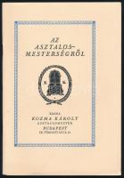 Az asztalosmesterségről. Kiadja Kozma Károly asztalosmester. Gyoma, 1994, Gyomai Kner Nyomda. (Az 1925-ös Kner Izidor kiadás hasonmása). Kiadói tűzött papírkötés, jó állapotban. Megjelent 400 példányban.