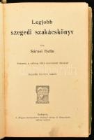 Sárosi Bella: Legjobb szegedi szakácskönyv. Bp., é.n.,"Magyar Kereskedelmi Közlöny", 350 p...