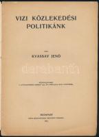 Kvassay Jenő: Vizi közlekedési politikánk. Különlenyomat a ,,Közgazdasági Szemle" 1912. évi már...