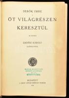 Sebők Imre: Öt világrészen keresztül. Erdősi Károly előszavával. Bp., 1934., Szent-István-Társulat, ...
