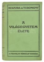 Arrhenius, Svante: A világegyetem élete és megismerésének története a legrégibb időtől napjainkig. Ford.: Dr. Polgár Gyula. Kultura és Tudomány. Bp., 1914, Franklin-Társulat, 236+(1) p. Első kiadás. Kiadói egészvászon-kötés, jó állapotban.