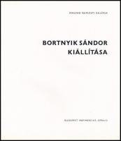 Bortnyik Sándor kiállítása. A kiállítást rendezte és a katalógust összeállította: N. Pénzes Éva, Pog...