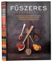 John Gregory-Smith: Fűszeres szakácskönyv. Bp.,2012., Tericum. Gazdag képanyaggal, izgalmas receptekkel. Kiadói kartonált papírkötés.