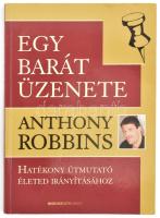 Anthony Robbins: Egy barát üzenete. Hatékony útmutató életed irányításához. Bp., 2010., Bioenergetic. Kiadói papírkötés.