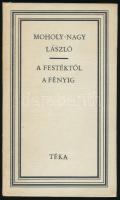 Moholy-Nagy László: A festéktől a fényig. Összeáll. és jegyzetekkel ellátta: Sugár Erzsébet. Bukarest, 1979, Kriterion. Kiadói kartonált papírkötés.