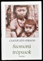 Claude Lévi-Strauss: Szomorú trópusok. Ford.: Örvös Lajos. Gondozta: Benyhe János. Bp., 2000., Európa. Fekete-fehér fotókkal illusztrált. Kiadói kartonált papírkötés