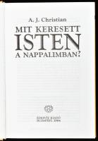A. J. Christian 2 műve: Mit keresett Isten a nappalimban?, Mit keresett Isten a hálószobában? Bp., 2...