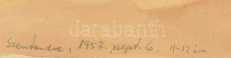 Olvashatatlan (Egyed?) jelzéssel: Szentendre, 1957. szept. 6. Akvarell, papír. Lapszéli kisebb javít...