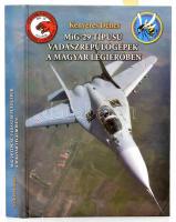 Kenyeres Dénes: MiG-29 típusú vadászrepülőgépek a Magyar Légiérőben. DEDIKÁLT! Kecskemét, 2013., Szerzői. Kiadói kartonált papírkötés.